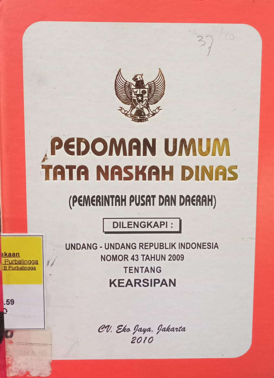 PEDOMAN UMUM TATA NASKAH DINAS (PEMERINTAH PUSAT DAN DAERAH) DILENGKAPI DENGAN UNDANG-UNDANG RI NO 43 TAHUN 2009 TENTANG KEARSIPAN