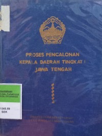 PROSES PENCALONAN KEPALA DAERAH TK I JAWA TENGAH