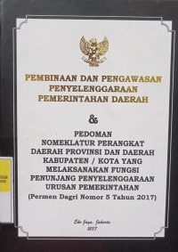 PEMBINAAN DAN PENGAWASAN PENYELENGGARAAN PEMERINTAH DAERAH & PEDOMAN NOMENKLATUR PERANGKAT DAERAH PROVINSI DAN DAERAH KABUPATEN / KOTA YANG MELAKSANAKAN FUNGSI PENUNJANG PENYELENGGARAAN URUSAN PEMERINTAHAN ( PERMEN DAGRI NOMOR 5 TAHUN 2017 )