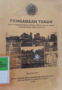 PENGADAAN TANAH BAGI PEMBANGUNAN UNTUK KEPENTINGAN UMUM DAN PERATURAN YANG TERKAIT