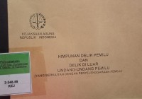 HIMPUNAN DELIK PEMILU DAN DELIK DI LUAR UNDANG-UNDANG PEMILU (YANG BERKAITAN DENGAN PENYELENGGARAAN PEMILU)