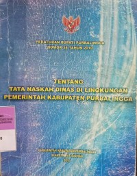 PERATURAN BUPATI PURBALINGGA NOMOR 58 TAHUN 2010 TENTANG TATA NASKAH DINAS DI LINGKUNGAN PEMERINTAH KABUPATEN PURBALINGGA