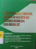 PETUNJUK PENYUSUNAN, PENELAAHAN, PENGESAHAN DAN REVISI DAFTAR ISIAN PELAKSANAAN ANGGARAN (DIPA) TAHUN ANGGARAN 2007. DILENGKAPI DENGAN PELAKSANAAN PENYUSUNAN LAPORAN KEUANGAN KEMENTRIAN NEGARA/LEMBAGA. PEDOMAN AKUNTANSI PERSEDIAN. PEDOMAN AKUNTANSI KONSTRUKSI DALAM PENGERJAAN. PROSEDUR PENYUSUNAN LAPORAN KEUANGAN PEMERINTAH PUSAT