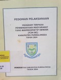 PEDOMAN PELAKSANAAN PROGRAM TERPADU PEMBERDAYAAN MASYARAKAT YANG BERPERSPEKTIF GENDER (P2M-BG) KAB PBG TAHUN 2004