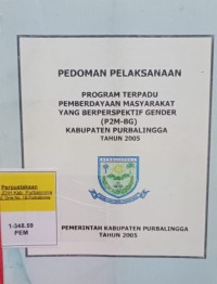 PEDOMAN PELAKSANAAN PROGRAM TERPADU PEMBERDAYAAN MASYARAKAT YANG BERPERSPEKTIF GENDER (P2M-BG) KAB PBG TAHUN 2005