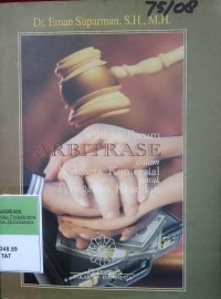 PILIHAN FORUM ARBITRASE DALAM SENGKETA KOMERSIAL UNTUK PENEGAK KEADILAN