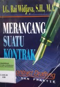 MERANCANG SUATU KONTRAK, CONTRACT DRAFTING TEORI DAN PRAKTIK