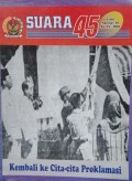 SUARA 45 KEMBALI KE CITA-CITA PROKLAMASI
