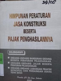HIMPUNAN PERATURAN JASAKONSTRUKSI BESERTA PAJAK PENGHASILANNYA. DILENGKAPI DENGAN UNDANG-UNDANG BANGUNAN GEDUNG BESERTA PERATURAN PELAKSANAAN. UNDANG-UNDANG JALAN BESERTA PERATURAN PELAKSANAAN. UNDANG-UNDANG LARANGAN PRAKTEK MONOPOLI DAN PERSAINGAN USAHA TIDAK SEHAT