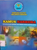 BERSAMA RAKYAT MELAWAN NARKOBA KAMUS NARKOBA. ISTILAH-ISTILAH NARKOBA DAN BAHAYA PENYALAHGUNAANNYA