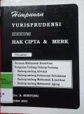 HIMPUNAN YURISPRUDENSI HUKUM HAK CIPTA & MERK DILENGKAPI DENGAN PUTUSAN MAHKAMAH KONSTITUSI PENGUJIAN UNDANG-UNDANG TENTANG UU ADVOKAT, UU KEKUASAAN KEHAKIMAN, UU MK, UU MA