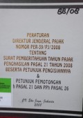 PERATURAN DIREKTUR JENDRAL PAJAK NOMOR PER-39/PJ/2008 TENTANG SURAT PEMBERITAHUAN TAHUN PAJAK PENGHASILAN PASAL 21 TAHUN 2008 BESERTA PETUNJUK PENGISIANNYA & PETUNJUK PEMOTONGAN PPH PASAL 21 DAN PPH PASAL 26