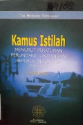 KAMUS ISTILAH MENURUT PERATURAN PERUNDANG-UNDANGAN RI 1945-2007 EDISI BARU