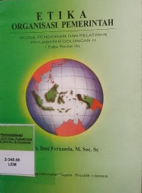 ETIKA ORGANISASI PEMERINTAH MODUL PENDIDIKAN DAN PELATIHAN PRAJABATAN GOLONGAN III (EDISI REVISI III)