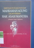 HIMPUNAN PUTUSAN-PUTUSAN MAHKAMAH AGUNG DALAM PERKARA HAM JILID I