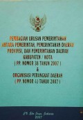 PEMBAGIAN URUSAN PEMERINTAHAN ANTARA PEMERINTAH, PEMERINTAHAN DAERAH PROVINSI DAN PEMERINTAHAN DAERAH KABUPATEN/ KOTA (PP NOMOR 38 TAHUN 2007) & ORGANISASI PERANGKAT DERAH (PP NOMOR 41 TAHUN 2007)