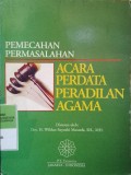 PEMECAHAN PERMASALAHAN ACARA PERDATA PERADILAN AGAMA