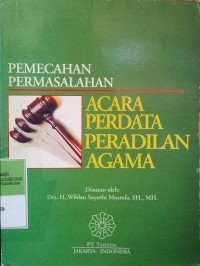 PEMECAHAN PERMASALAHAN ACARA PERDATA PERADILAN AGAMA