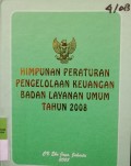 HIMPUNAN PERATURAN PENGELOLAAN KEUANGAN BADAN LAYANAN UMUM TAHUN 2008