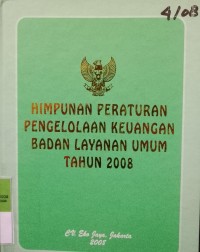 HIMPUNAN PERATURAN PENGELOLAAN KEUANGAN BADAN LAYANAN UMUM TAHUN 2008