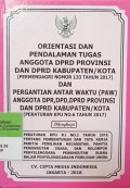 ORIENTASI DAN PENDALAMAN TUGAS ANGGOTA DPRD PROVINSI DAN DPRD KABUPATEN/KOTA (PERMENDAGRI NOMOR 133 TAHUN 2017) DAN PERGANTIAN ANTAR WAKTU (PAW) ANGGOTA DPR, DPD, DPRD PROVINSI DAN DPRD KABUPATEN/ KOTA (PERATURAN KPU NOMOR 6 TAHUN 2017). DILENGKAPI DENGAN PERATURAN KPU RI NOMOR 3 TAHUN 2018 TENTANG PEMBENTUKAN DAN TATA KERJA PANITIA PEMILIHAN KECAMATAN, PANITIA PEMUNGUTAN SUARA DAN KELOMPOK PENYELENGGARAAN PEMUNGUTAN SUARA DALAM PENYELENGGARAAN PEMILU.
