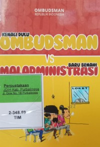 KENALI DULU OMBUDSMAN VS BARU BENAH MALADMINISTRASI