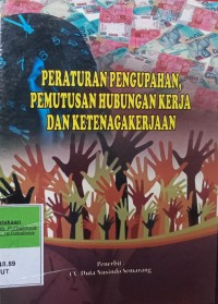 PERATURAN PENGUPAHAN, PEMUTUSAN HUBUNGAN KERJA DAN KETENAGAKERJAAN