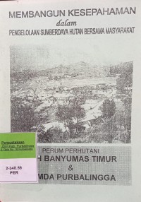 MEMBANGUN KESEPAHAMAN DALAM PENGELOLAAN SUMBER DAYA HUTAN BERSAMA MASYARAKAT