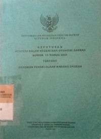 KEPUTUSAN MENTERI DALAM NEGERI DAN OTONOMI DAERAH NOMOR 11 TAHUN 2001 TENTANG PEDOMAN PENGELOLAAN BARANG DAERAH