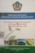 HIMPUNAN PERATURAN PERUNDANG-UNDANGAN  MENGENAI DESA. UU NOMOR 6 TAHUN 2014 TENTANG DESA. PP NOMOR 43 TAHUN 2014. PP NOMOR 60 TAHUN 2014