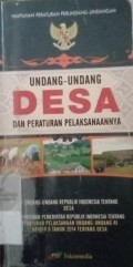 UNDANG-UNDANG DESA DAN PERATURAN PELAKSANAAN. UU RI TENTANG DESA. PP RI TENTANG PERATURAN PELAKSANAAN UU RI NOMOR 6 TAHUN 2014 TENTANG DESA