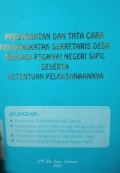 PERSYARATAN DAN TATA CARA PENGANGKATAN SEKRETARIS DESA MENJADI PEGAWAI NEGERI SIPIL BESERTA KETENTUAN PELAKSANAANNYA. DILENGKAPI DENGAN PEDOMAN ADMINISTRASI KELURAHAN. PEDOMAN TATA CARA PELAPORAN DAN PERTANGGUNGJAWABAN PENYELENGGARAAN DESA. PERATURAN DISIPLIN PEGAWAI NEGERI SIPIL