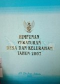 HIMPUNAN PERATURAN DESA DAN KELURAHAN TAHUN 2007