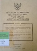 KETENTUAN PELAKSANAAN PEGAWAI NEGERI SIPIL YANG MENJADI ANGGOTA PARTAI POLITIK, BERISIKAN TENTANG KEP. KEPALA BAKN NO 02 TH 1999 TENTANG KETENTUAN PELAKSANAAN PNS YG MENJADI ANGGOTA PARPOL, KEP. KEPALA BAKN NO 02 A TH 1999 TENTANG PENDELEGASIAN WEWENANG PENETAPAN PEMBERIAN UANG TUNGGU BAGI PNS YANG MENJADI ANGGOTA PARPOL, KEPMENDAGRI NO 6 TH 1999 TENTANG PENDELEGASIAN WEWENANG PEMBERIAN DAN PENOLAKAN IJIN MENJADI ANGGOTA PARPOL BAGI PNS DI JAJARAN DEPDAGRERI, PP RI NO 5 TH 1999 TENTANG PNS YG MENJADI ANGGOTA PARPOL, PP RI NO 12 TH 1999 TENTANG PERUBAHAN ATAS PP RI NO 5 TH 1999 TENTANG PNS YG MENJADI ANGGOTA PARPOLL