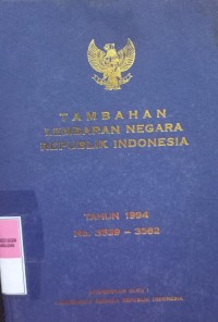 TAMBAHAN LEMBARAN NEGARA REPUBLIK INDONESIA TAHUN 1994 NOMOR 3539-3582