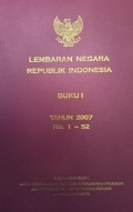 TAMBAHAN LEMBARAN NEGARA REPUBLIK INDONESIA BUKU I TAHUN 2007 NOMOR 1-52