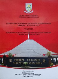 PERATURAN DAERAH KABUPATEN PURBALINGGA NOMOR 14 TAHUN 2016 TENTANG ANGGARAN PENDAPATAN DAN BELANJA DAERAH TAHUN ANGGARAN 2017