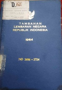 TAMBAHAN LEMBARAN NEGARA REPUBLIK INDONESIA TAHUN 1964 NO. 2606 - 2724