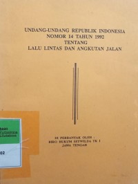 UNDANG-UNDANG RI NOMOR 14 TAHUN 1992 TENTANG LALU LINTAS DAN ANGKUTAN JALAN