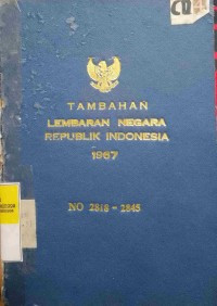TAMBAHAN LEMBARAN NEGARA REPUBLIK INDONESIA TAHUN 1967 NO. 2818 - 2848