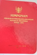 HIMPUNAN PERATURAN PERUNDANG - UNDANGAN REPUBLIK INDONESIA TAHUN 1991