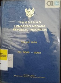 TAMBAHAN LEMBARAN NEGARA REPUBLIK INDONESIA TAHUN 1976 NO. 3065 - 3093