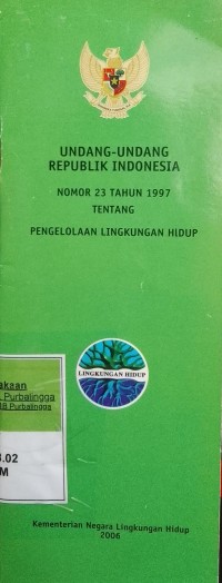 UNDANG-UNDANG RI NOMOR 23 TAHUN 1997 TENTANG PENGELOLAAN LINGKUNGAN HIDUP