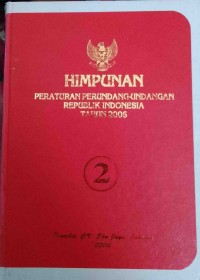 HIMPUNAN PERATURAN PERUNDANG - UNDANGAN REPUBLIK INDONESIA TAHUN 2006 BUKU 2