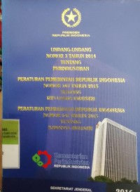 UNDANG - UNDANG NOMOR 3 TAHUN 2014 TENTANG PERINDUSTRIAN PERATURAN PEMERINTAH REPUBLIK INDONESIA NOMOR 107 TAHUN 2015 TENTANG IZIN USAHA INDUSTRI PERATURAN PEMERINTAH REPUBLIK INDONESIA NOMOR 142 TAHUN 2015 TENTANG KAWASAN INDUSTRI