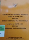 UNDANG-UNDANG REPUBLIK INDONESIA NOMOR 27 TAHUN 2004 TENTANG KOMISI KEBENARAN DAN REKONSILIASI NOMOR 26 TAHUN 2000 TENTANG PENGADILAN HAK ASASI MANUSIA
