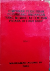 HIMPUNAN PERATURAN PERUNDANG - UNDANGAN YANG MEMUAT KETENTUAN PIDANA DI LUAR KUHP JILID 1