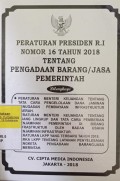 PERATURAN PRESIDEN RI NOMOR 16 TAHUN 2018 TENTANG PENGADAAN BARANG/JASA PEMERINTAH. DILENGKAPI DENGAN PERMENKEU TENTANG TATA CARA PENGELOLAAN DANA JAMINAN PENUGASAN PEMBIAYAAN INSFRASTRUKTUR DAERAH. PERMENKEU TENTANG RUANG LINGKUP DAN TATA CARA PEMBERIAN PENJAMINAN PEMERINTAH DI BIDANG INFRASTRUKTUR OLEH BADAN USAHA PENJAMINAN INFRASTRUKTUR. PERATURAN LKPP YANG TERBARU TAHUN 2018. PERKA LKPP TENTANG LAYANAN PENYELESAIAN SENGKETA PENGADAAN BARANG/JASA PEMERINTAH