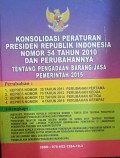 PERATURAN PRESIDEN RI NOMOR 54 TAHUN 2010 TENTANG PENGADAAN BARANG / JASA PEMERINTA BESERTA PENJELASANNYA