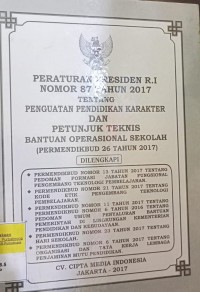 PERATURAN PRESIDEN RI NOMOR 87 TAHUN 2017 TENTANG PENGUATAN PENDIDIKAN KARAKTER DAN JUKNIS BANTUAN OPRASIONAL SEKOLAH(PERMENDIKBUD NOMOR 26 TAHUN 2017). DILENGKAPI DENGAN PERMENDIKBUD NOMOR 13 TAHUN 2017 TENTANG PEDOMAN FORMASI JABATAN FUNGSIONAL PENGEMBANG TEKNOLOGI PEMBELAJARAN . PERMENDIKBUD NOMOR 21 TAHUN 2017 TENTANG KODE ETIK PENGEMBANG TEKNOLOGI PEMBELAJARAN. PERMENDIKBUD NOMOR 11 TAHUN 2017 TENTANG PERMENDIKBUD NOMOR 6 TAHUN 2016 TENTANG PEDOMAN UMUM PENYALURAN BANTUAN PEMERINTAH DI LINGKUNGAN KEMENTERIAN PENDIDIKAN DAN KEBUDAYAAN. PERMENDIKBUD NOMOR 23 TAHUN 2017 TENTANG HARI SEKOLAH. PERMENDIKBUD NOMOR 6 TAHUN 2017 TENTANG ORGANISASI DAN TATA KERJA LEMBAGA PENJAMINAN MUTU PENDIDIKAN.